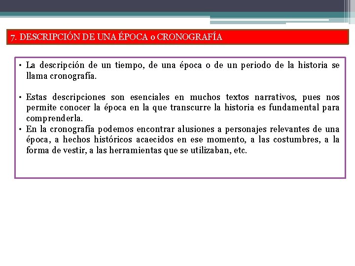 7. DESCRIPCIÓN DE UNA ÉPOCA o CRONOGRAFÍA • La descripción de un tiempo, de