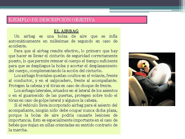 EJEMPLO DE DESCRIPCIÓN OBJETIVA EL AIRBAG Un airbag es una bolsa de aire que