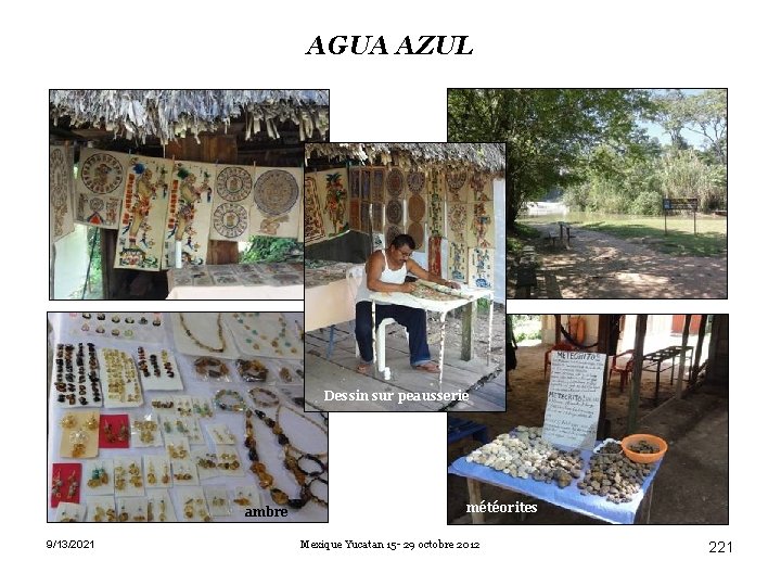 AGUA AZUL Dessin sur peausserie ambre 9/13/2021 météorites Mexique Yucatan 15 - 29 octobre