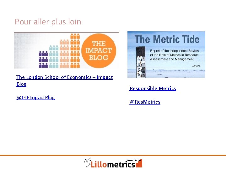Pour aller plus loin The London School of Economics – Impact Blog Responsible Metrics