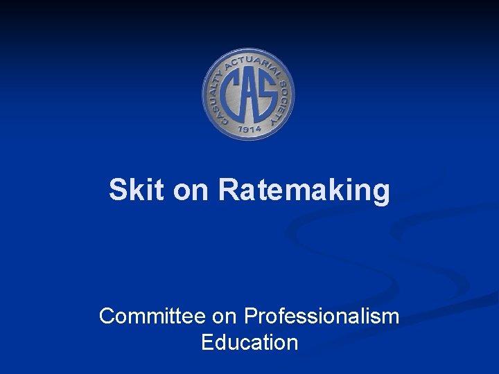 Skit on Ratemaking Committee on Professionalism Education 