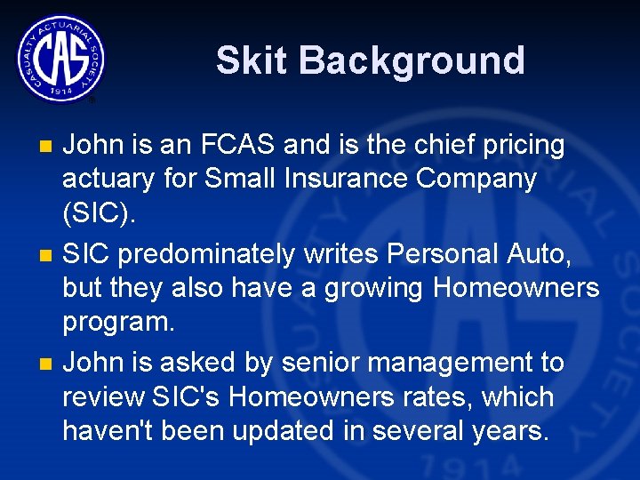 Skit Background n n n John is an FCAS and is the chief pricing