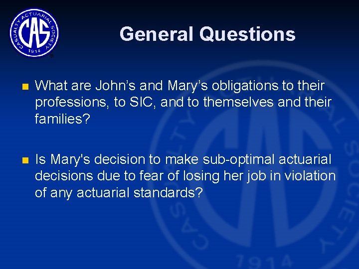 General Questions n What are John’s and Mary’s obligations to their professions, to SIC,