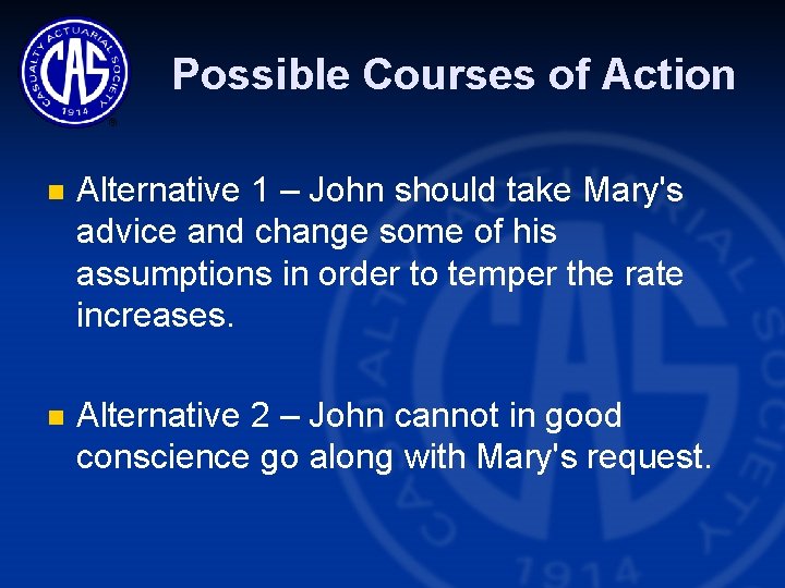 Possible Courses of Action n Alternative 1 – John should take Mary's advice and