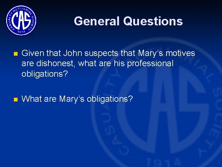 General Questions n Given that John suspects that Mary’s motives are dishonest, what are