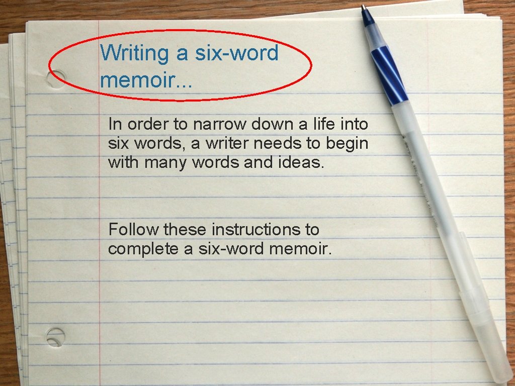 Writing a six-word memoir. . . In order to narrow down a life into