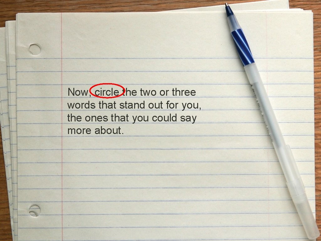 Now, circle the two or three words that stand out for you, the ones