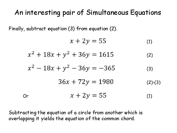 An interesting pair of Simultaneous Equations Finally, subtract equation (3) from equation (2). Subtracting