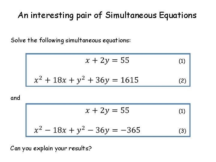 An interesting pair of Simultaneous Equations Solve the following simultaneous equations: and Can you