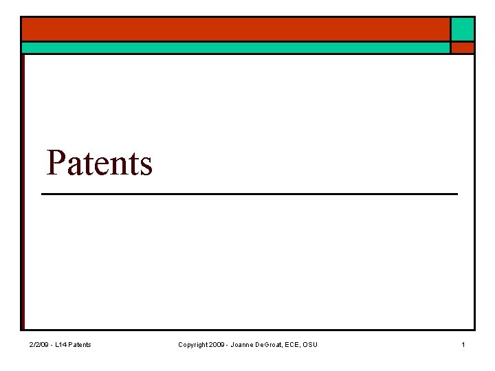 Patents 2/2/09 - L 14 Patents Copyright 2009 - Joanne De. Groat, ECE, OSU