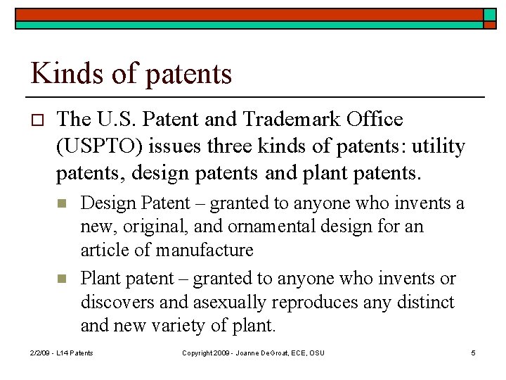 Kinds of patents o The U. S. Patent and Trademark Office (USPTO) issues three