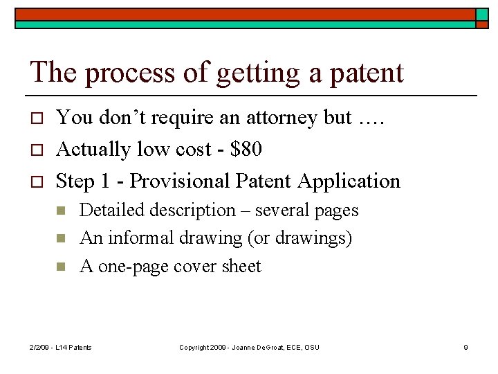 The process of getting a patent o o o You don’t require an attorney