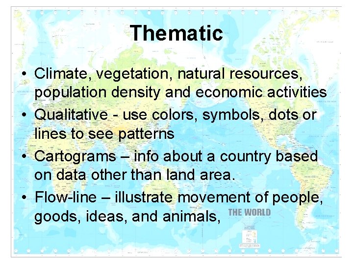 Thematic • Climate, vegetation, natural resources, population density and economic activities • Qualitative - Thematic • Climate, vegetation, natural resources, population density and economic activities • Qualitative -
