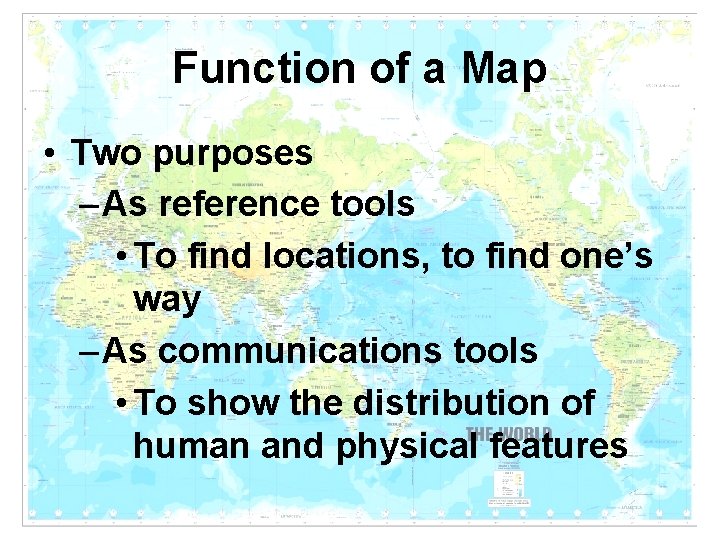 Function of a Map • Two purposes – As reference tools • To find Function of a Map • Two purposes – As reference tools • To find