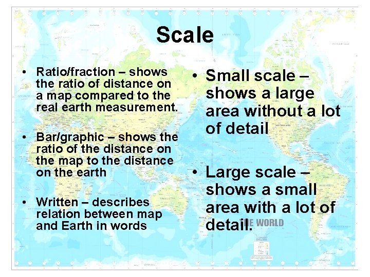 Scale • Ratio/fraction – shows the ratio of distance on a map compared to Scale • Ratio/fraction – shows the ratio of distance on a map compared to