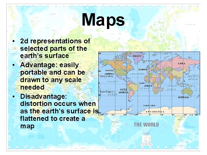 Maps • 2 d representations of selected parts of the earth’s surface • Advantage: Maps • 2 d representations of selected parts of the earth’s surface • Advantage: