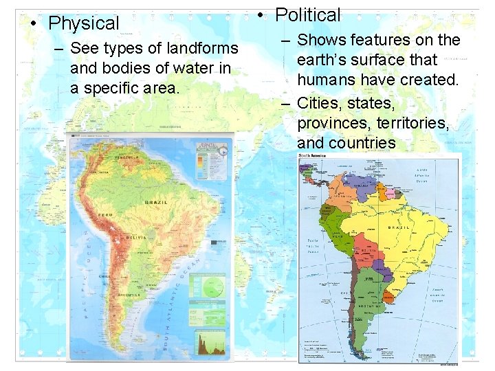 • Physical – See types of landforms and bodies of water in a • Physical – See types of landforms and bodies of water in a