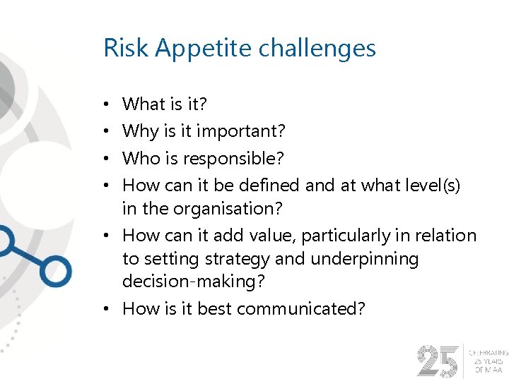 Risk Appetite challenges What is it? Why is it important? Who is responsible? How