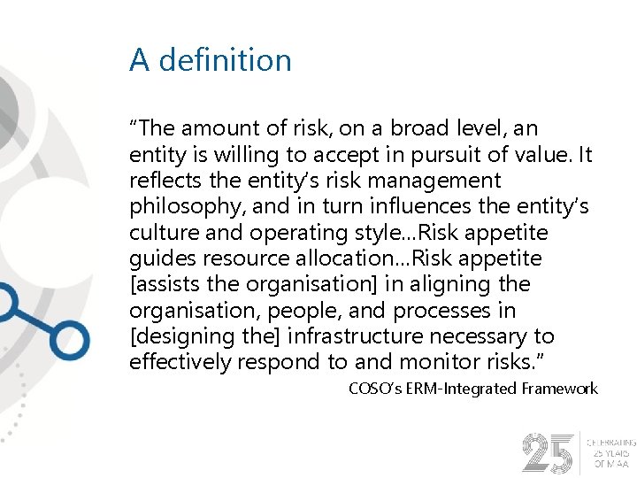 A definition “The amount of risk, on a broad level, an entity is willing