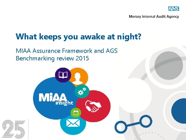 What keeps you awake at night? MIAA Assurance Framework and AGS Benchmarking review 2015