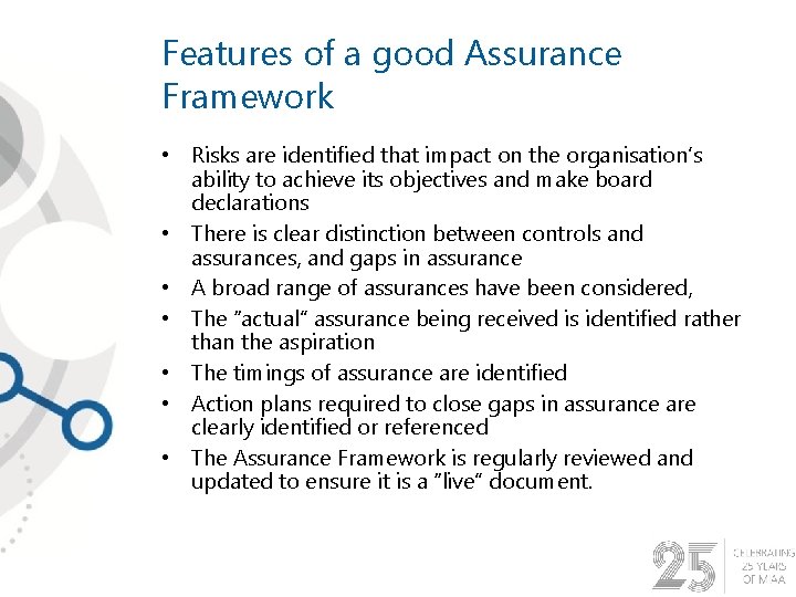 Features of a good Assurance Framework • Risks are identified that impact on the