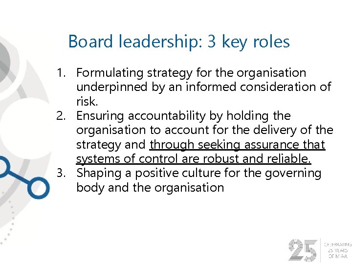 Board leadership: 3 key roles 1. Formulating strategy for the organisation underpinned by an