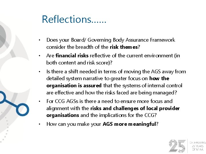 Reflections…… • Does your Board/ Governing Body Assurance Framework consider the breadth of the