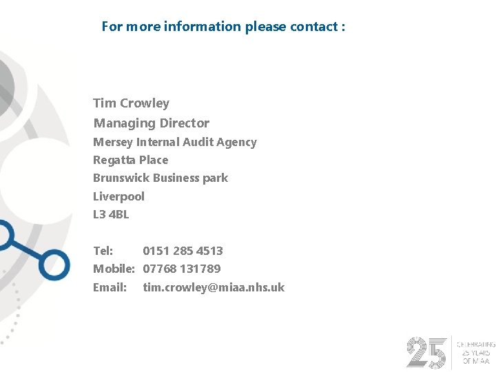 For more information please contact : Tim Crowley Managing Director Mersey Internal Audit Agency