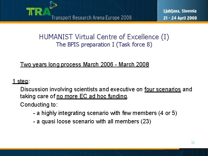 HUMANIST Virtual Centre of Excellence (I) The BPIS preparation I (Task force 8) Two