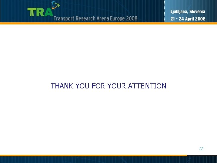 THANK YOU FOR YOUR ATTENTION 22 