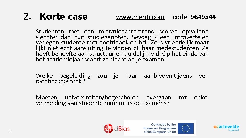 2. Korte case www. menti. com code: 9649544 Studenten met een migratieachtergrond scoren opvallend