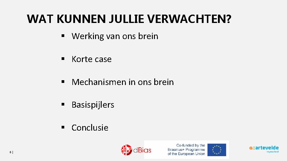 WAT KUNNEN JULLIE VERWACHTEN? § Werking van ons brein § Korte case § Mechanismen