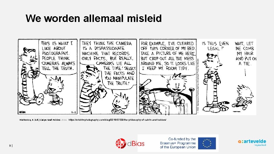 We worden allemaal misleid Watterson, B. (s. d. ) Casper and Hobbes. Bron: https: