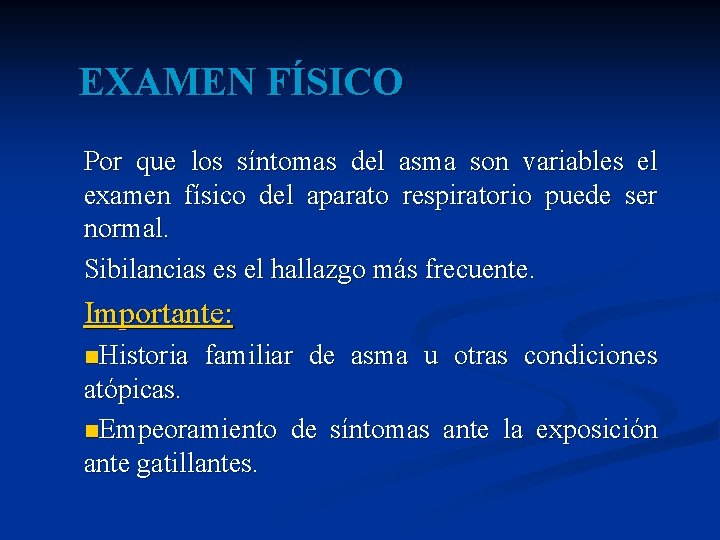 EXAMEN FÍSICO Por que los síntomas del asma son variables el examen físico del