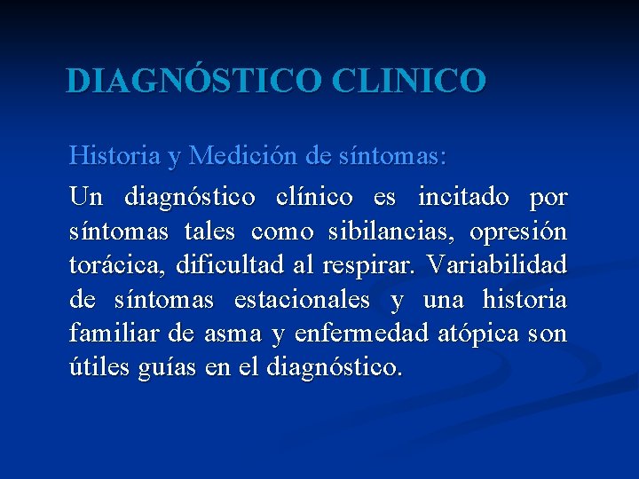 DIAGNÓSTICO CLINICO Historia y Medición de síntomas: Un diagnóstico clínico es incitado por síntomas