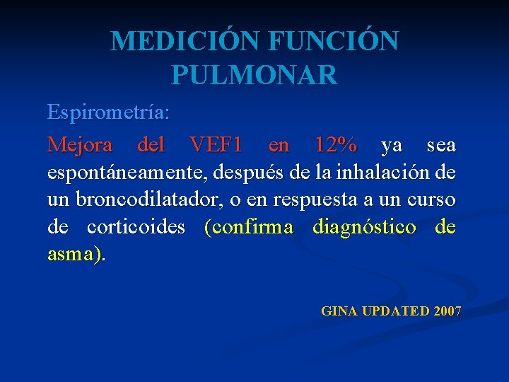 MEDICIÓN FUNCIÓN PULMONAR Espirometría: Mejora del VEF 1 en 12% ya sea espontáneamente, después