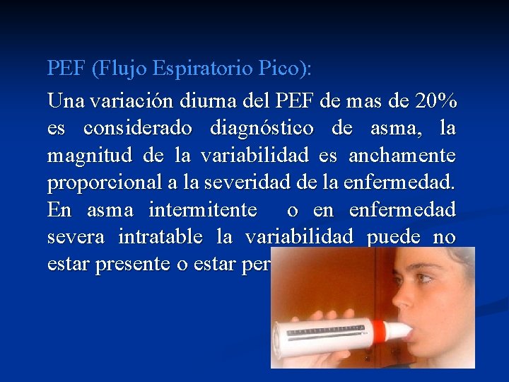 PEF (Flujo Espiratorio Pico): Una variación diurna del PEF de mas de 20% es