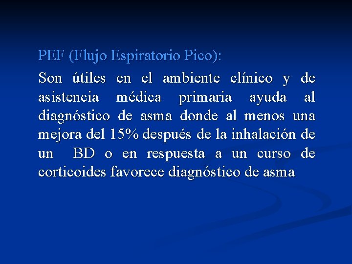 PEF (Flujo Espiratorio Pico): Son útiles en el ambiente clínico y de asistencia médica