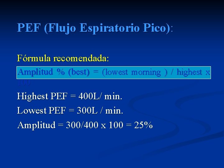 PEF (Flujo Espiratorio Pico): Fórmula recomendada: Amplitud % (best) = (lowest morning ) /