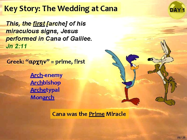 Key Story: The Wedding at Cana DAY 1 This, the first [arche] of his