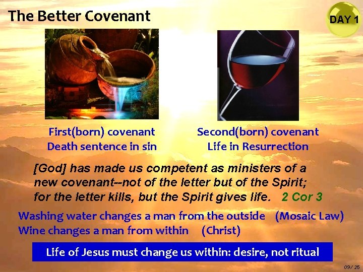 The Better Covenant First(born) covenant Death sentence in sin DAY 1 Second(born) covenant Life