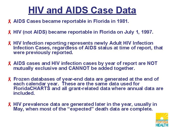 HIV and AIDS Case Data AIDS Cases became reportable in Florida in 1981. HIV