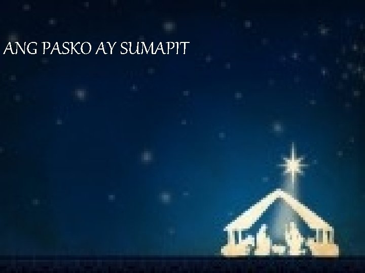 ANG PASKO AY SUMAPIT 