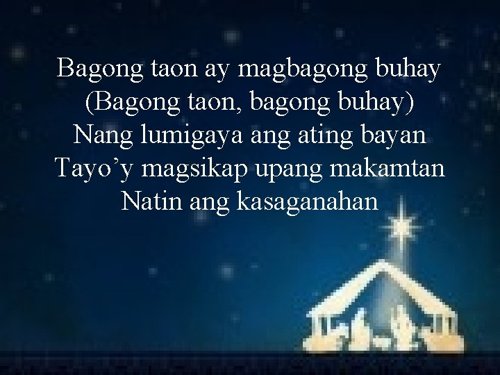 Bagong taon ay magbagong buhay (Bagong taon, bagong buhay) Nang lumigaya ang ating bayan