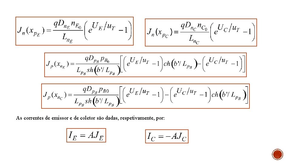 As correntes de emissor e de coletor são dadas, respetivamente, por: 