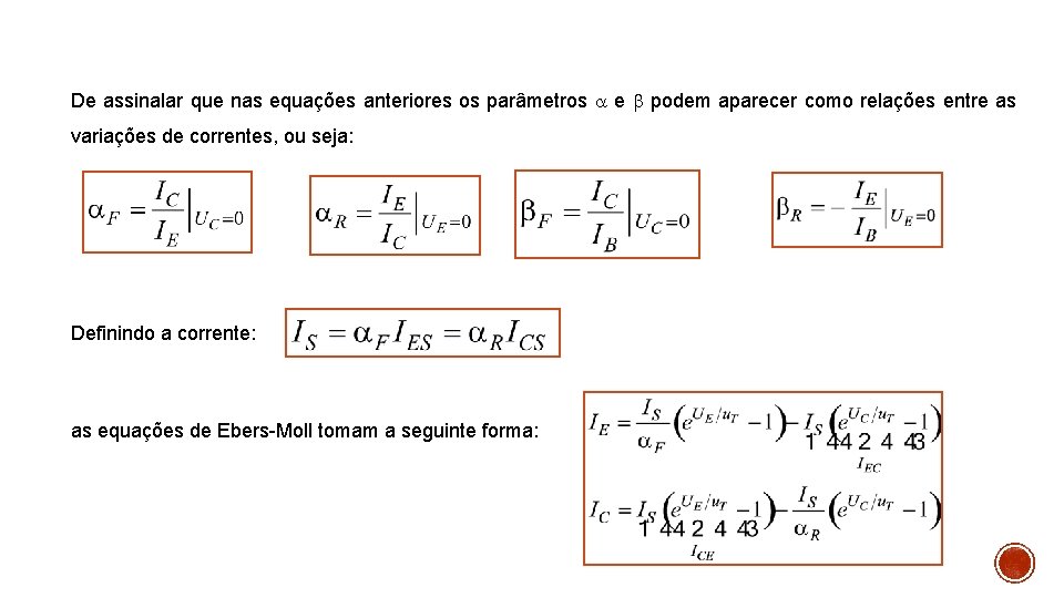 De assinalar que nas equações anteriores os parâmetros a e podem aparecer como relações