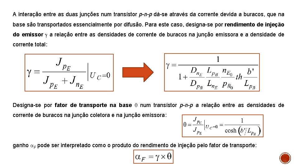 A interação entre as duas junções num transístor p-n-p dá-se através da corrente devida