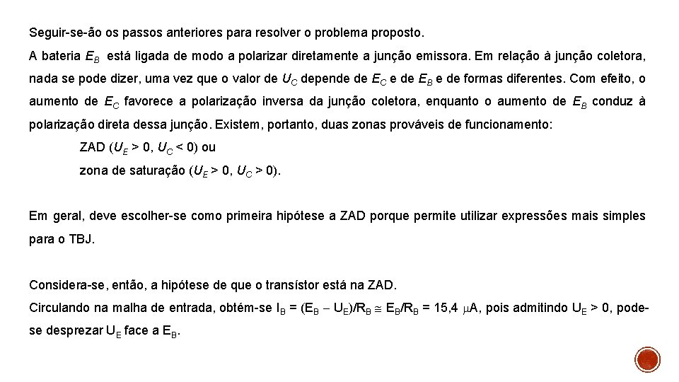 Seguir-se-ão os passos anteriores para resolver o problema proposto. A bateria EB está ligada