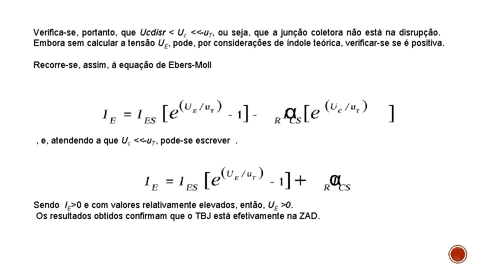 Verifica-se, portanto, que Ucdisr < Uc <<-u. T, ou seja, que a junção coletora