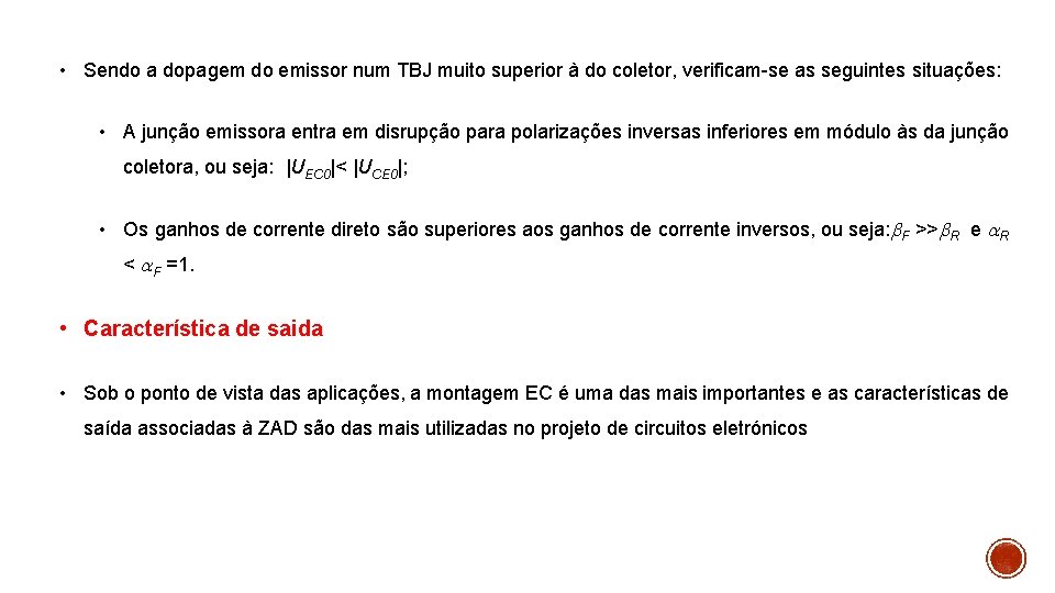  • Sendo a dopagem do emissor num TBJ muito superior à do coletor,